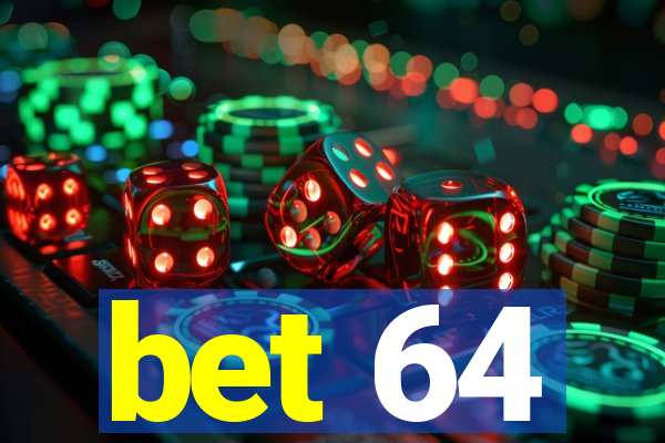 bet 64